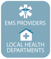 For EMS Providers and Local Health Departments
